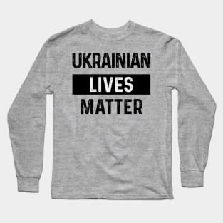 Ukrainian Lives Matter Long Sleeve T-Shirt